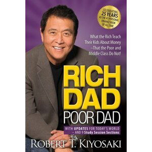 Rich Dad Poor Dad: What the Rich Teach Their Kids About Money That the Poor and Middle Class Do Not! - Robert Toru Kiyosaki