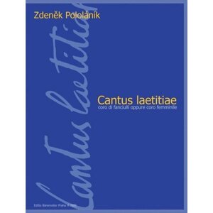 Cantus laetitiae pro dětský nebo ženský sbor a cappella - Zdeněk Pololáník