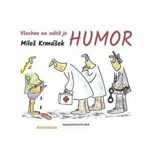 Všechno na světě je humor - Miloš Krmášek