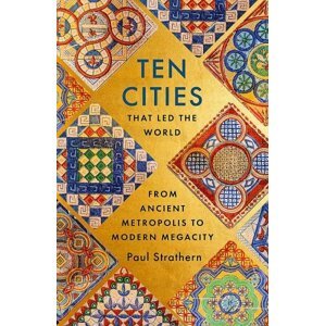 Ten Cities that Led the World - Paul Strathern