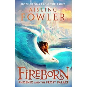 Fireborn: Phoenix and the Frost Palace - Aisling Fowler