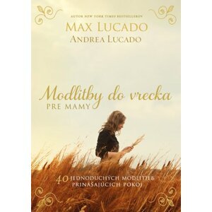 Modlitby do vrecka pre mamy - Max Lucado; Andrea Lucado