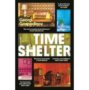 Time Shelter: Longlisted for the International Booker Prize 2023 - Georgi Gospodinov