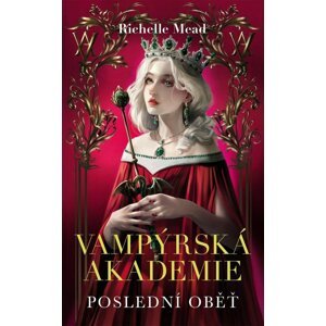 Poslední oběť (Vampýrská akademie 6) - Richelle Mead