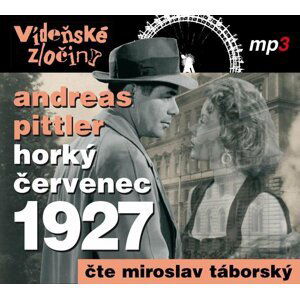 Vídeňské zločiny III. - Horký červenec 1927 - CDmp3 (Čte Miroslav Táborský) - Andreas Pittler