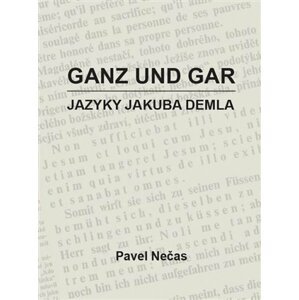 Ganz und gar - Jazyky Jakuba Demla - Pavel Nečas