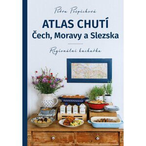 Atlas chutí Čech, Moravy a Slezka - Regionální kuchařka - Petra Pospěchová