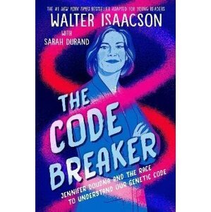 The Code Breaker - Young Readers Edition: Jennifer Doudna and the Race to Understand Our Genetic Code - Walter Isaacson