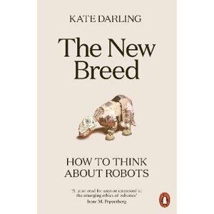 The New Breed: How to Think About Robots - Kate Darling