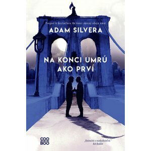 Na konci umrú ako prví - Adam Silvera