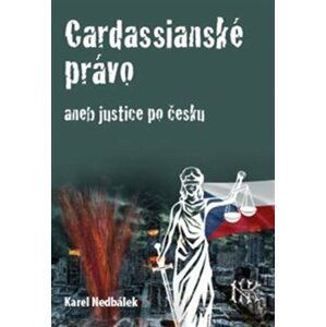 Cardassianské právo aneb justice po česku - Karel Nedbálek