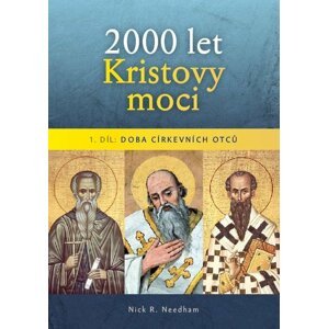 2000 let Kristovy moci 1. díl - Doba církevních otců - Nick Needham