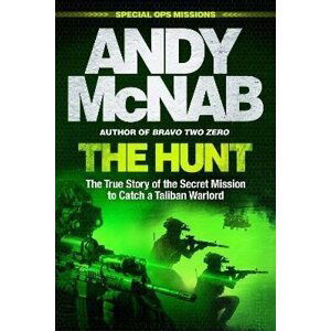 The Hunt: The True Story of the Secret Mission to Catch a Taliban Warlord - Andy McNab