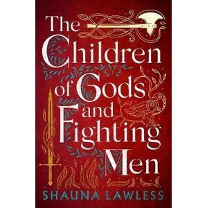 The Children of Gods and Fighting Men - Shauna Lawless