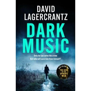 Dark Music: The gripping new thriller from the author of THE GIRL IN THE SPIDER´S WEB - David Lagercrantz