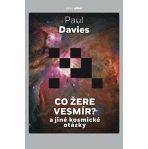 Co žere vesmír? a jiné kosmické otázky - Paul Davies