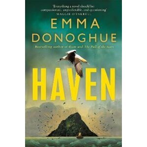 Haven: From the Sunday Times bestselling author of Room - Emma Donoghue