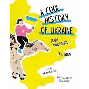 A Cool History of Ukraine: From Dinosaurs Till Now - Inna Kovalyshena