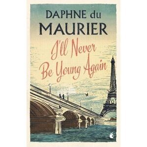 I´ll Never Be Young Again - Maurier Daphne du