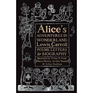 Alice´s Adventures in Wonderland: Unabridged, with Poems, Letters & Biography - Lewis Carroll