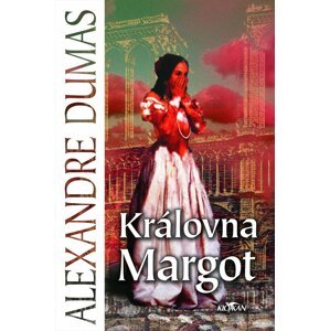 Královna Margot - Alexandre Dumas