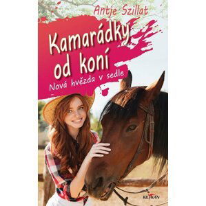 Kamarádky od koní 3 - Nová hvězda v sedle - Antje Szillatová