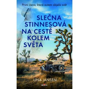 Slečna Stinnesová na cestě kolem světa - První žena, která autem objela svět - Lina Jansen