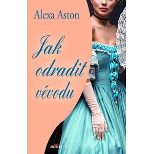 Jak odradit vévodu - Alexa Aston