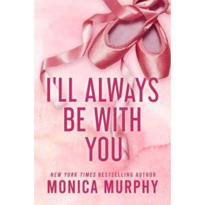 I´ll Always Be With You - Monica Murphy