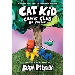 Cat Kid Comic Club 3: On Purpose: A Graphic Novel (Cat Kid Comic Club #3) PB - Dav Pilkey