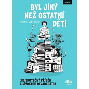 Byl jiný než ostatní děti - (Ne)skutečný příběh z divokých devadesátek - Michal Vaněček