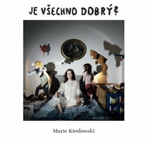 Je všechno dobrý? - Marie Kieslowski