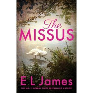 The Missus: a passionate and thrilling love story by the global bestselling author of the Fifty Shades trilogy - Erika Leonard James