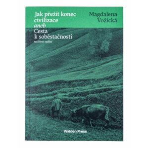 Jak přežít konec civilizace aneb Cesta k soběstačnosti - Magdaléna Vožická