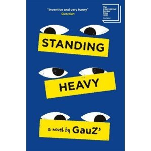 Standing Heavy: Shortlisted for the International Booker Prize 2023 - Gauz