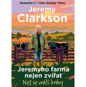 Jeremyho farma nejen zvířat - Než se vrátí krávy - Jeremy Clarkson