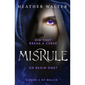 Misrule: Book Two of the Malice Duology - Heather Walter