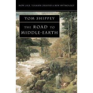 The Road to Middle-earth: How J. R. R. Tolkien created a new mythology - Tom Shippey