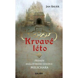 Krvavé léto – Případy královského soudce Melichara, 2.  vydání - Jan Bauer