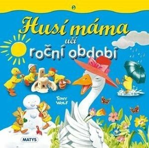 Husí máma učí roční období - Tomy Wolf