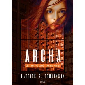 Archa - Děti mrtvé Země - kniha první - Patrick S. Tomlinson