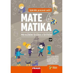 Matematika 6 pro každého šesťáka a šesťačku - Hybridní pracovní sešit - autorů kolektiv