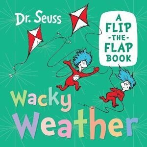 Wacky Weather: A flip-the-flap book - Theodor Seuss Geisel