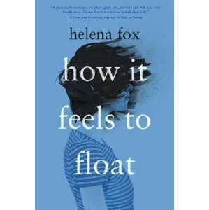 How It Feels to Float - Helena Fox