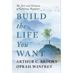 Build the Life You Want: The Art and Science of Getting Happier - Oprah Winfrey