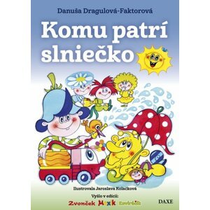 Komu patrí slniečko - Danuša Dargulová-Faktorová