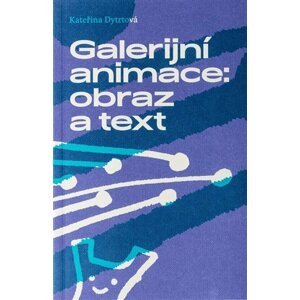 Galerijní animace: obraz a text - Kateřina Dytrtová