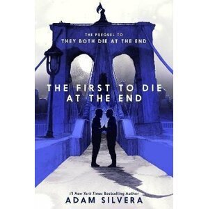 The First to Die at the End, 1.  vydání - Adam Silvera