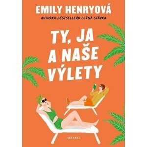 Ty, ja a naše výlety - Emily Henryová