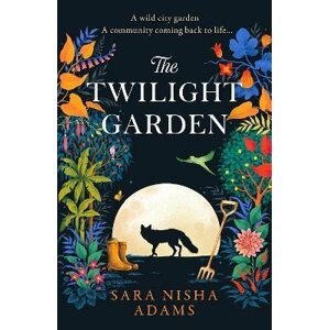 The Twilight Garden - Sara Nisha Adams